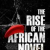 The Rise of the African Novel
