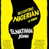 Becoming Nigerian by Elnathan John