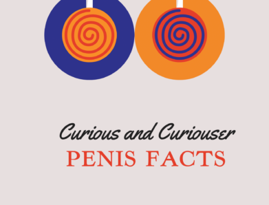 10 Curious and Curiouser Penis Facts