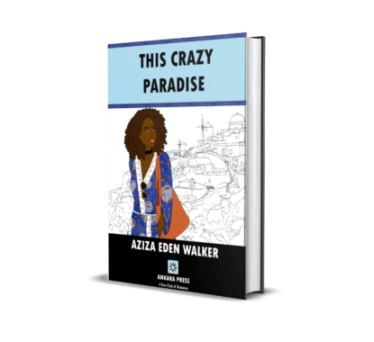 This Crazy Paradise by Aziza Eden Walker