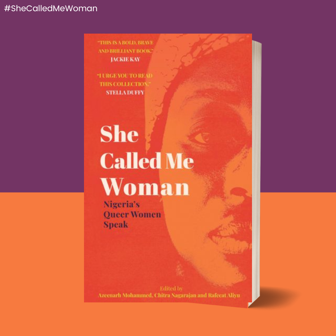 Front cover of "She Called Me Woman: Nigeria's Queer Women Speak" by Azeenarh Mohammed, Chitra Nagarajan and Rafeeat Aliyu